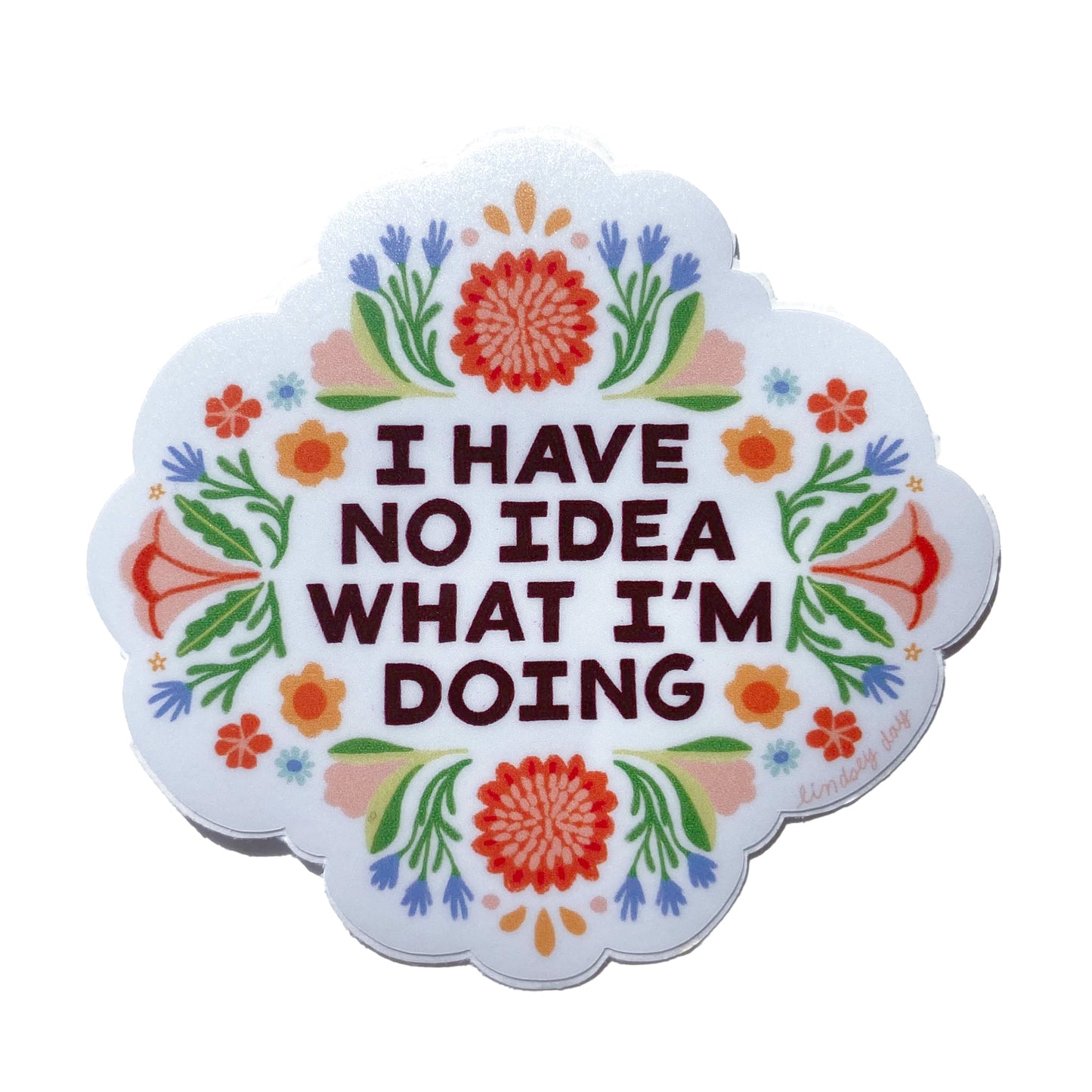 I Have No Idea What I'm Doing Sticker, 3x3 in.